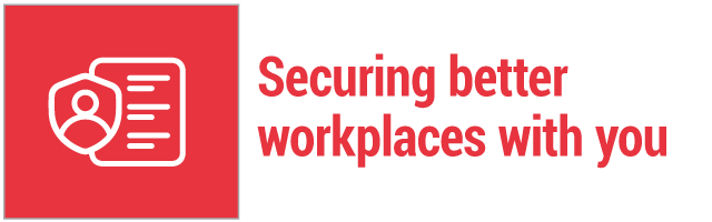 Securing better workplaces with you