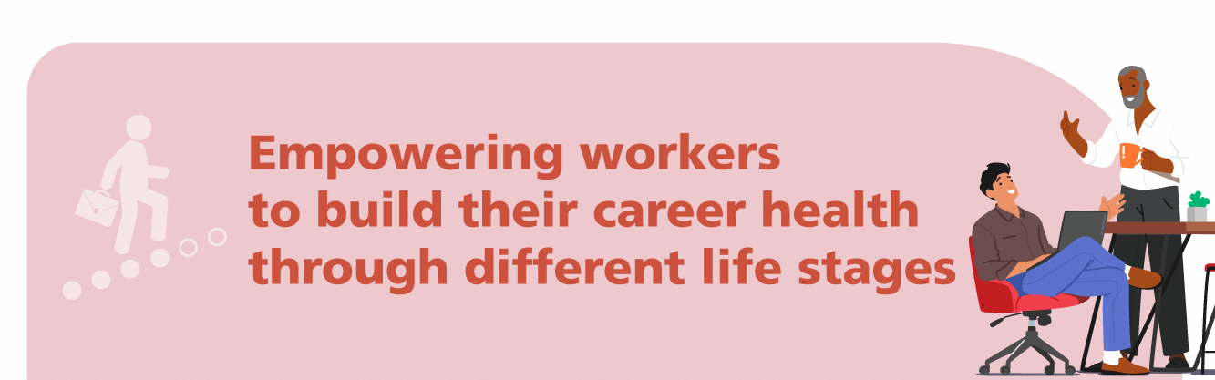 Empowering workers to build their career health through different life stages