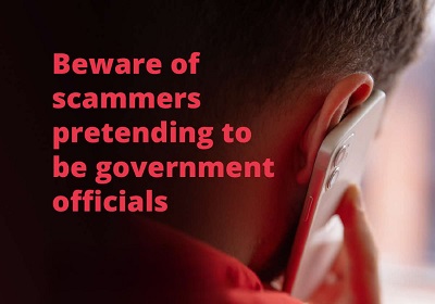 Beware of scammers pretending to be government officials